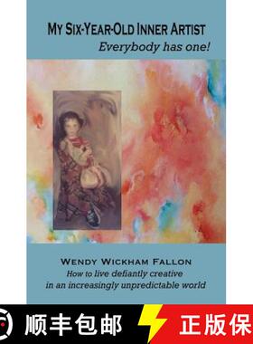 【3-4周达】My Six-Year-Old Inner Artist, Everybody has one!: How to live defiantly creative in an inc... [9780986269301]