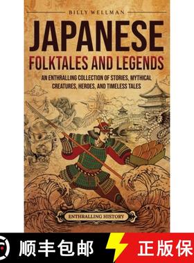 预订 Japanese Folktales and Legends: An Enthralling Collection of Stories, Mythical Creatures, Heroes... [9798887654515]