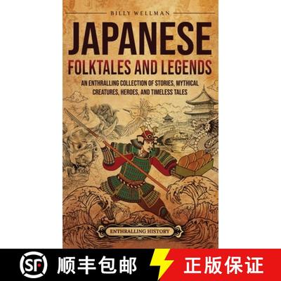 预订 Japanese Folktales and Legends: An Enthralling Collection of Stories, Mythical Creatures, Heroes... [9798887654515]