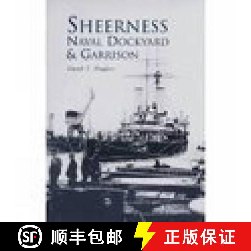 【3-4周达】Sheerness Naval Dockyard and Garrison [9780752427621]