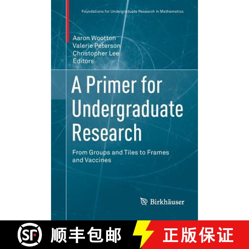 【3-4周达】A Primer for Undergraduate Research : From Groups and Tiles to Frames and Vaccines [9783319881683]