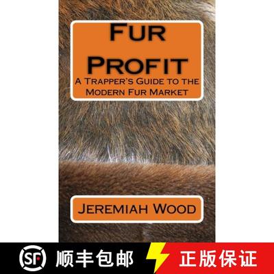 【3-4周达】Fur Profit: A Trapper's Guide to the Modern Fur Market [9780999889404]