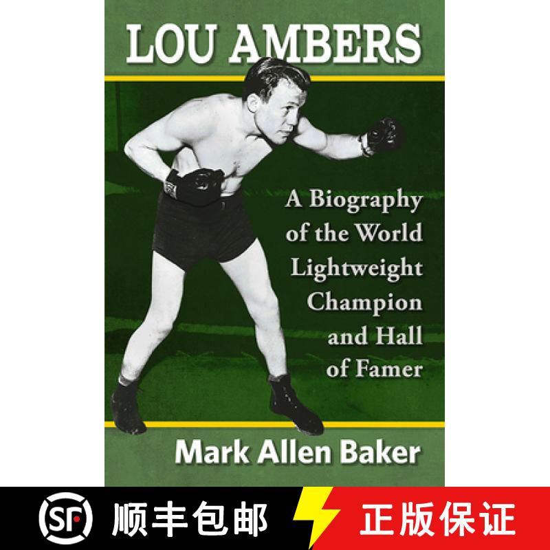 【2-3周达】Lou Ambers : A Biography of the World Lightweight Champion and Hall of Famer [9781476682204]