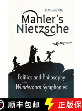 【3-4周达】Mahler's Nietzsche: Politics and Philosophy in the Wunderhorn Symphonies [9781837650019]