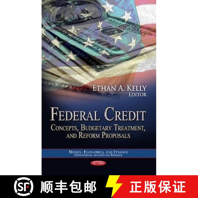 【3-4周达】Federal Credit: Concepts, Budgetary Treatment and Reform Proposals [9781624175534]
