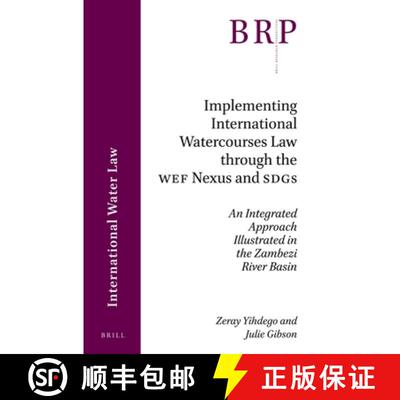预订 Implementing International Watercourses Law Through the Wef Nexus and Sdgs: An Integrated Approa... [9789004444706]