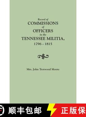 【3-4周达】Record of Commissions of Officers in the Tennessee Militia, 1796-1815 [9780806307565]