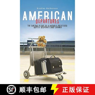 【4周达】American Departures: The Curious Plight of a Uniquely Privileged, Quietly Desperate Baby Boomer [9780979403170]