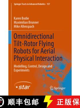 【3-4周达】Omnidirectional Tilt-Rotor Flying Robots for Aerial Physical Interaction: Modelling, Contr... [9783031454998]