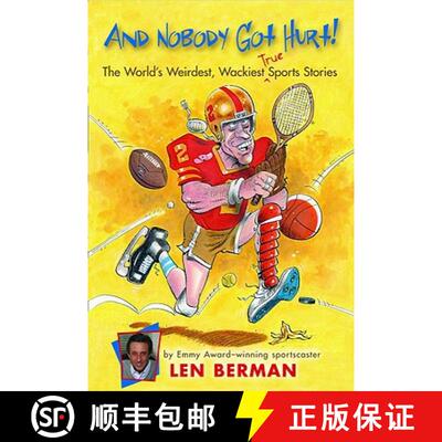 【3-4周达】And Nobody Got Hurt!: The World's Weirdest, Wackiest True Sports Stories [9780316010290]