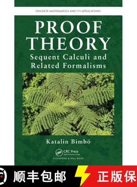 【3-4周达】Discrete Mathematics Its Applications: Proof Theory: Sequent Calculi and Related Formalisms [9781466564664]