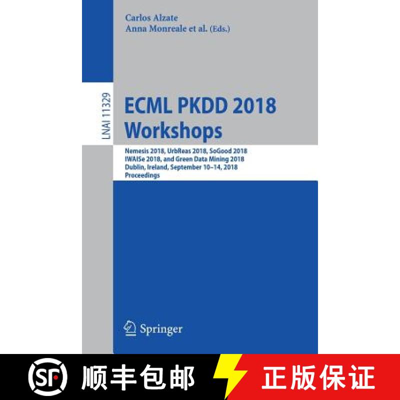 【3-4周达】ECML PKDD 2018 Workshops: Nemesis 2018, UrbReas 2018, SoGood 2018, IWAISe 2018, and Green ... [9783030134525]