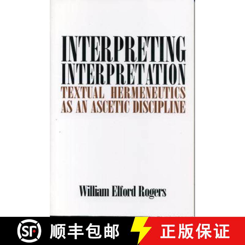 【3-4周达】Interpreting Interpretation : Textual Hermeneutics as an Ascetic Discipline [9780271027333]
