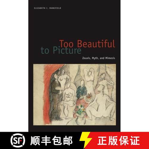 【3-4周达】Too Beautiful to Picture: Zeuxis, Myth, and Mimesis [9780816647491]