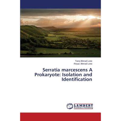 【4周达】Serratia marcescens A Prokaryote: Isolation and Identification [9783659759406]