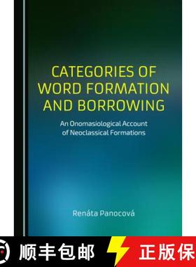 预订 Categories of Word Formation and Borrowing: An Onomasiological Account of Neoclassical Formations [9781443877640]