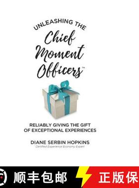 【3-4周达】Unleashing the Chief Moment Officers: Reliably Giving the Gift of Exceptional Experiences [9781948543132]