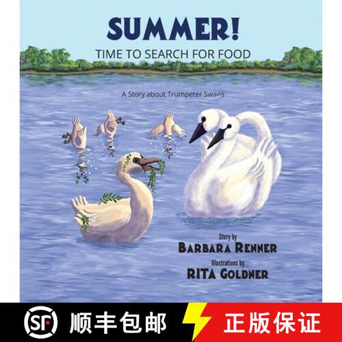 【3-4周达】Summer! Time to Search for Food, A Story about Trumpeter Swans [9780999058688]