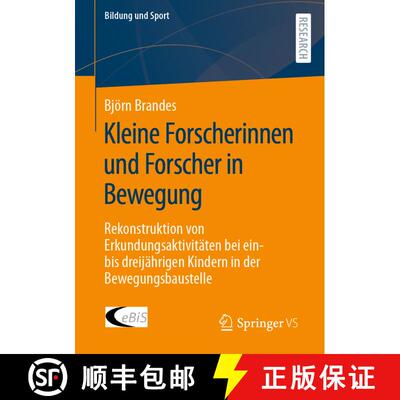 【3-4周达】Kleine Forscherinnen und Forscher in Bewegung : Rekonstruktion von Erkundungsaktivitäten ... [9783658415266]