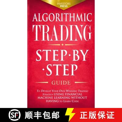 【3-4周达】ALGORITHMIC TRADING: Step-By-Step Guide to Develop Your Own Winning Trading Strategy Using... [9781804211809]