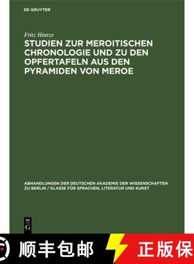 预订 Studien zur Meroitischen Chronologie und zu den Opfertafeln aus den Pyramiden von Meroe [9783112537138]