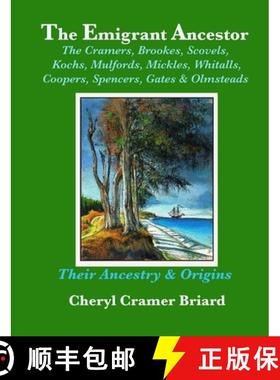 【3-4周达】The Emigrant Ancestor: The Cramers, Kochs, Brookes, Scovels, Mulfords, Mickles, Whitalls, ... [9780359877966]