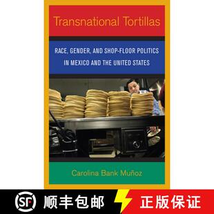 【3-4周达】Transnational Tortillas: Race, Gender, and Shop-Floor Politics in Mexico and the United St... [9780801474224]