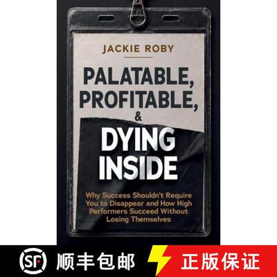 【3-4周达】Palatable, Profitable, & Dying Inside: Why Success Shouldn't Require You to Disappear and ... [9798996636310]