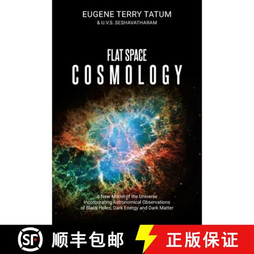 【3-4周达】Flat Space Cosmology: A New Model of the Universe Incorporating Astronomical Observations ... [9781627343398]