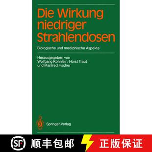【3-4周达】Die Wirkung niedriger Strahlendosen: Biologische und medizinische Aspekte [9783642746772]