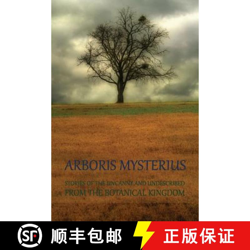 【3-4周达】Arboris Mysterius: Stories of the Uncanny and Undescribed from the Botanical Kingdom [9781616462468]
