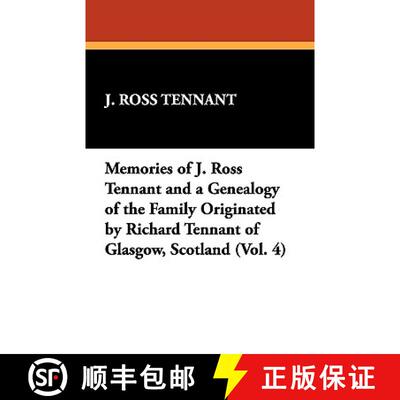 【3-4周达】Memories of J. Ross Tennant and a Genealogy of the Family Originated by Richard Tennant of... [9781434405746]
