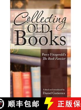 预订 Collecting Old Books: Percy Fitzgerald's The Book Fancier [9780944285992]