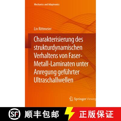 【3-4周达】Charakterisierung des strukturdynamischen Verhaltens von Faser-Metall-Laminaten unter Anre... [9783662690505]