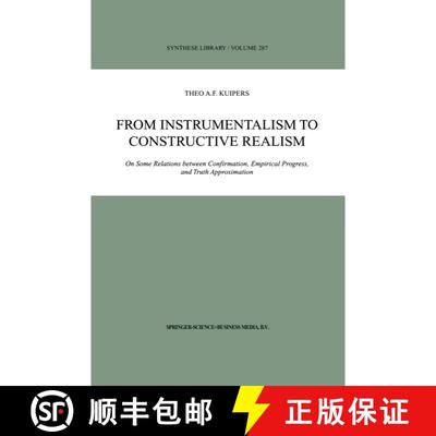 【3-4周达】From Instrumentalism to Constructive Realism : On Some Relations between Confirmation, Emp... [9789048153695]