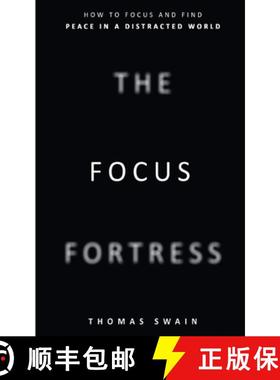 预订 The Focus Fortress: How to Focus and Find Peace in a Distracted World: How to Focus and Find Pea... [9798348543426]