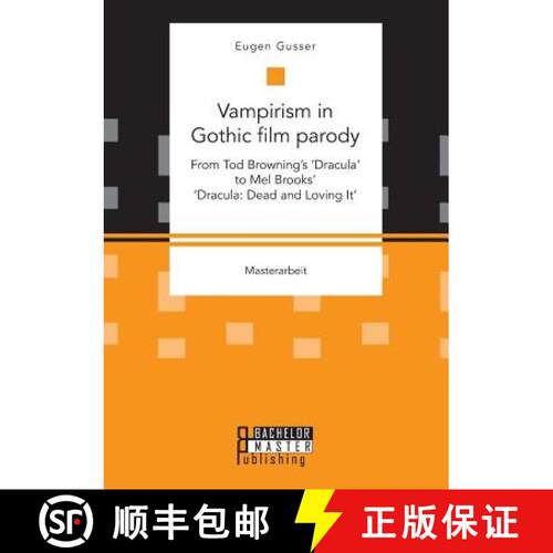 【3-4周达】Vampirism in Gothic film parody: From Tod Browning's 'Dracula' to Mel Brooks' 'Dracula: De... [9783959930772]