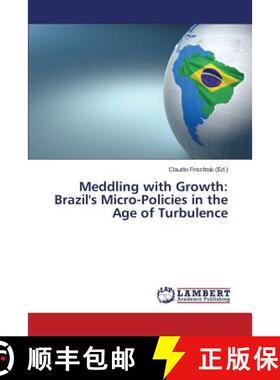【3-4周达】Meddling with Growth: Brazil's Micro-Policies in the Age of Turbulence (Aufl.) (Aufl.) [9783659462443]