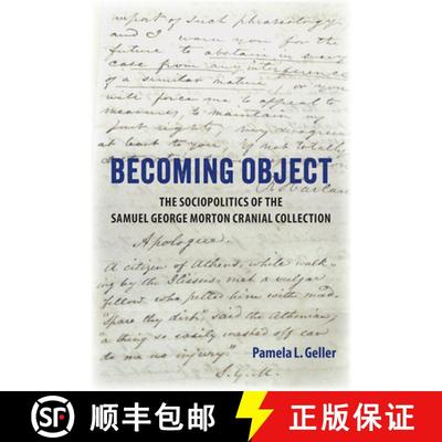 预订 Becoming Object: The Sociopolitics of the Samuel George Morton Cranial Collection [9781683404729]
