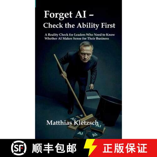 【3-4周达】Forget AI - Check the Ability First: A Reality Check for Leaders Who Need to Know Whether ... [9783695715985]
