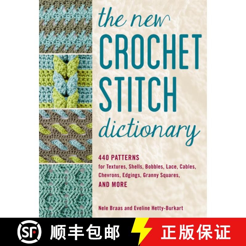 【3-4周达】The New Crochet Stitch Dictionary : 440 Patterns for Textures, Shells, Bobbles, Lace, Cabl... [9780811738699]