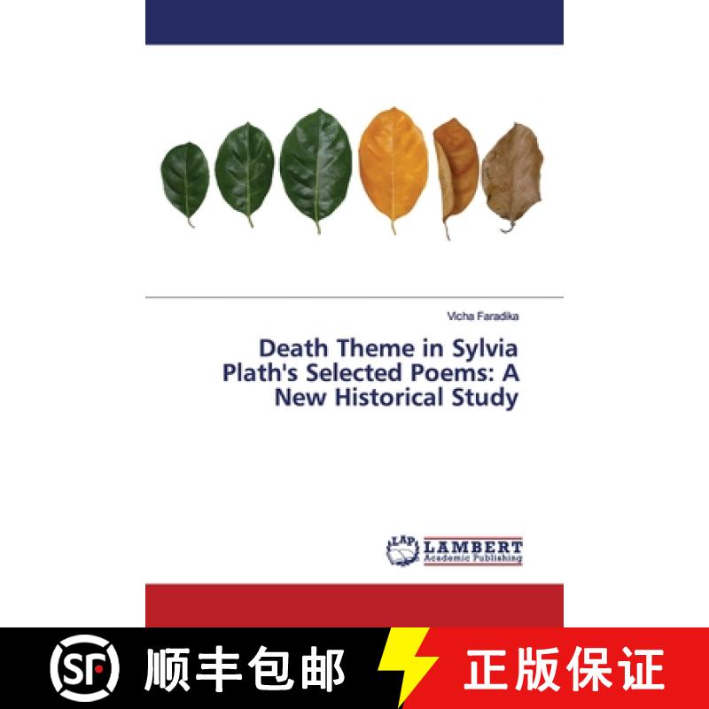 预订 Death Theme in Sylvia Plath's Selected Poems: A New Historical Study [9786139445127]