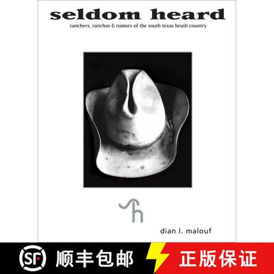 【3-4周达】精装 Seldom Heard: Ranchers, Ranchos & Rumors of the South Texas Brush Country [9781582701301]