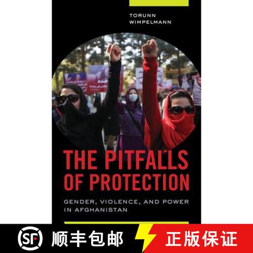 【3-4周达】The Pitfalls of Protection – Gender, Violence, and Power in Afghanistan (First Edition) [9780520293199]