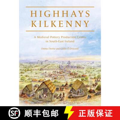 【3-4周达】Highhays, Kilkenny: A Medieval Pottery Production Centre in South-East Ireland [9781789258530]