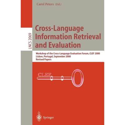 【4周达】Cross-Language Information Retrieval and Evaluation: Workshop of the Cross-Language Evaluati... [9783540424468]