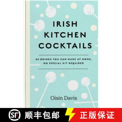 【3-4周达】精装 Irish Kitchen Cocktails: 60 Recipes You Can Make at Home with Everyday Equipment [9781739210526]