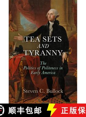 【3-4周达】Tea Sets and Tyranny: The Politics of Politeness in Early America [9780812248609]