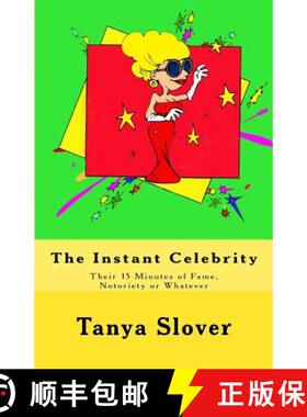 【3-4周达】The Instant Celebrity: Their 15 Minutes of Fame, Notoriety or Whatever [9780615649504]
