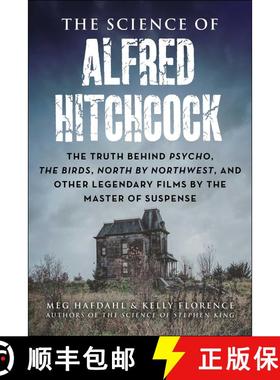 【3-4周达】The Science of Alfred Hitchcock : The Truth Behind Psycho, The Birds, North by Northwest, ... [9781510779648]